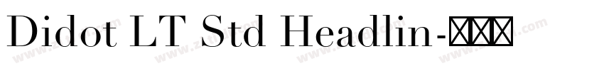 Didot LT Std Headlin字体转换 Didot LT Std Headlin字体转换